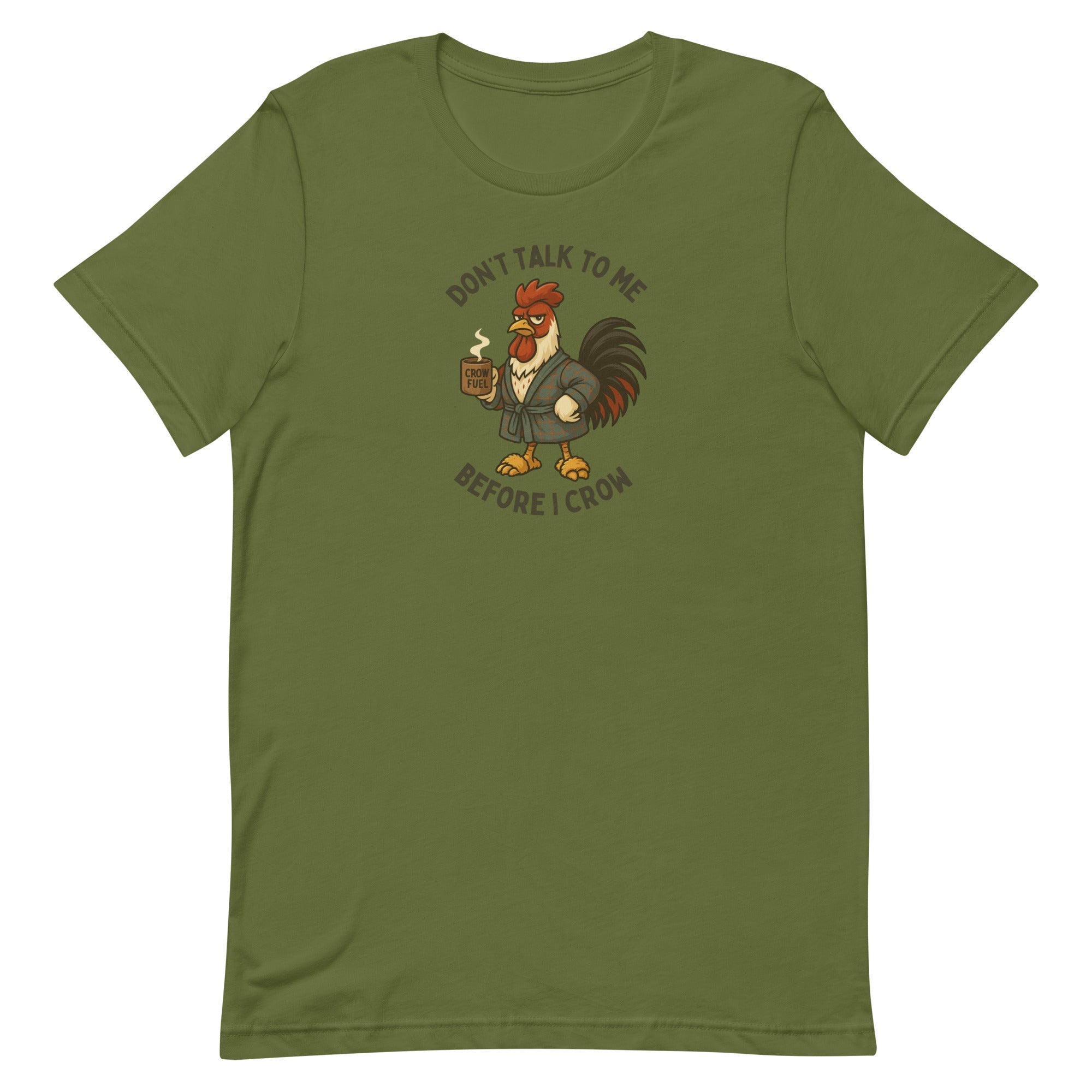Don't Talk to Me Until I Crow Unisex T-Shirt - Cluck It All Farms