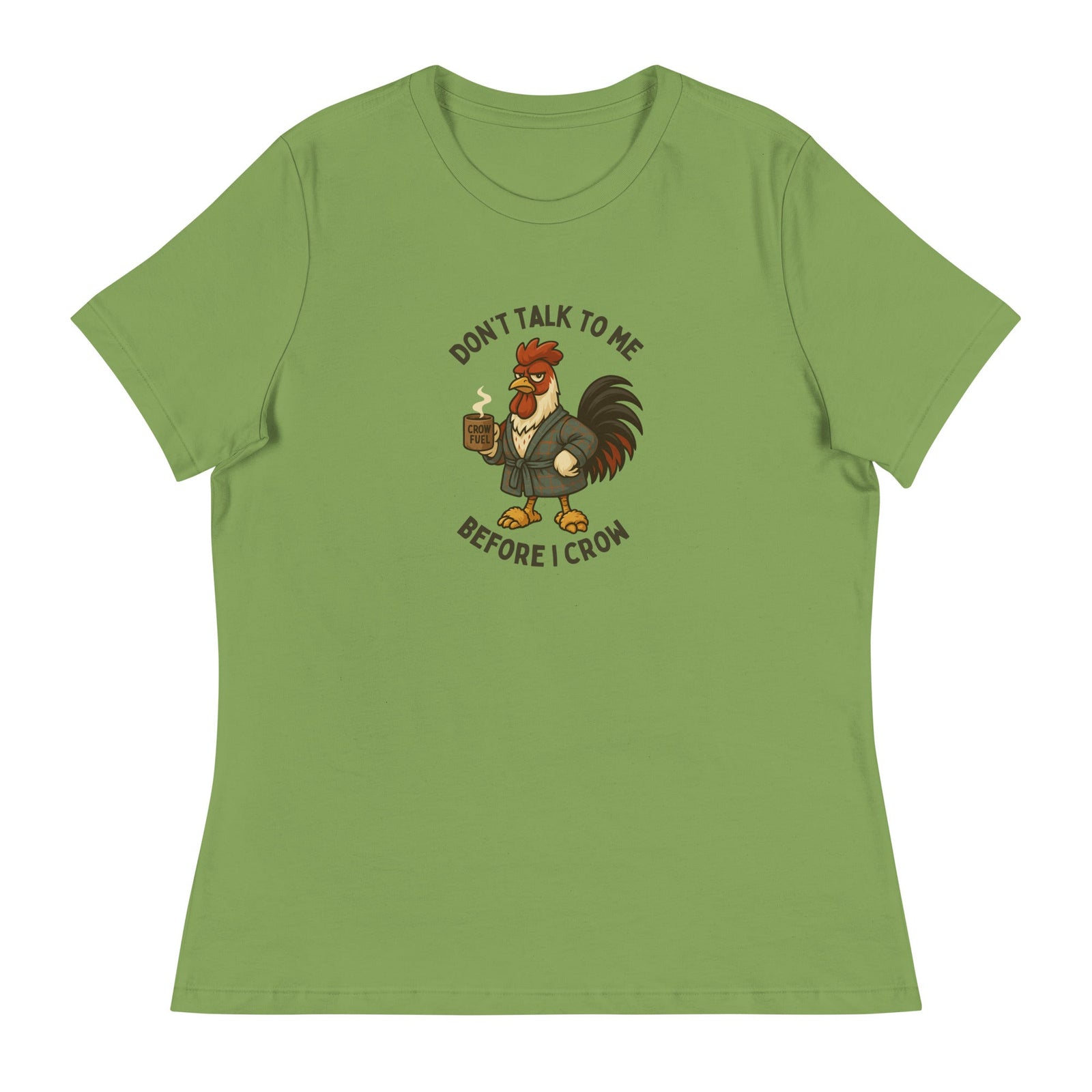 Don't Talk to Me Until I Crow Women's Relaxed T-Shirt - Cluck It All Farms