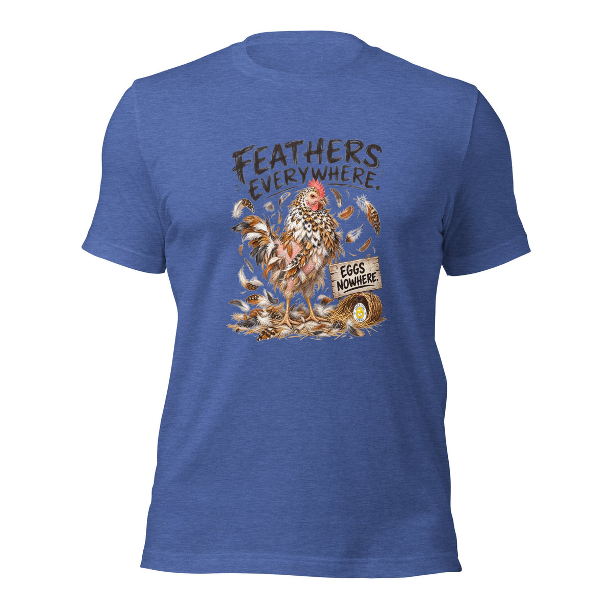 Feathers Everywhere Funny Chicken Unisex T-Shirt - Cluck It All Farms