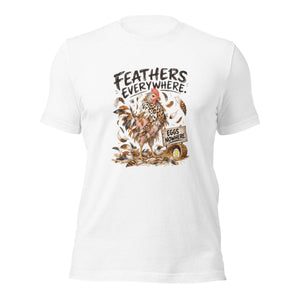 Feathers Everywhere Funny Chicken Unisex T-Shirt - Cluck It All Farms