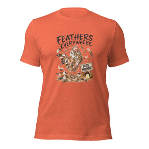 Feathers Everywhere Funny Chicken Unisex T-Shirt - Cluck It All Farms