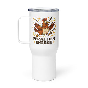 Feral Hen Energy Travel Mug with Handle - Cluck It All Farms