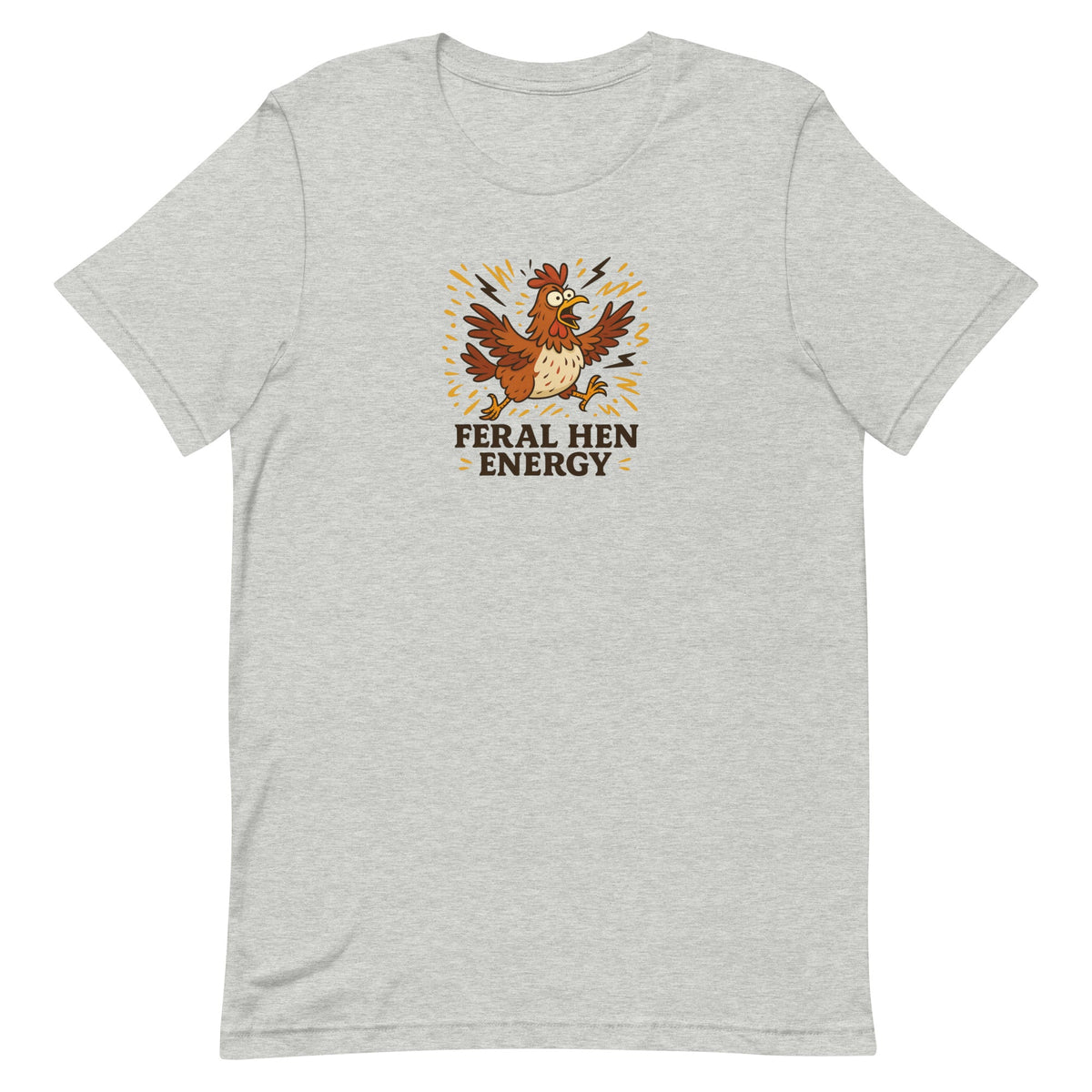 Feral Hen Energy Unisex T-Shirt - Cluck It All Farms