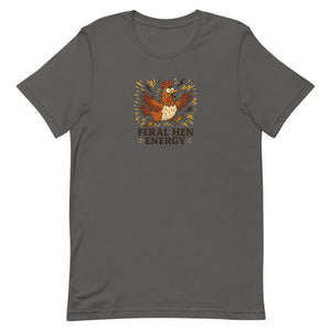 Feral Hen Energy Unisex T-Shirt - Cluck It All Farms