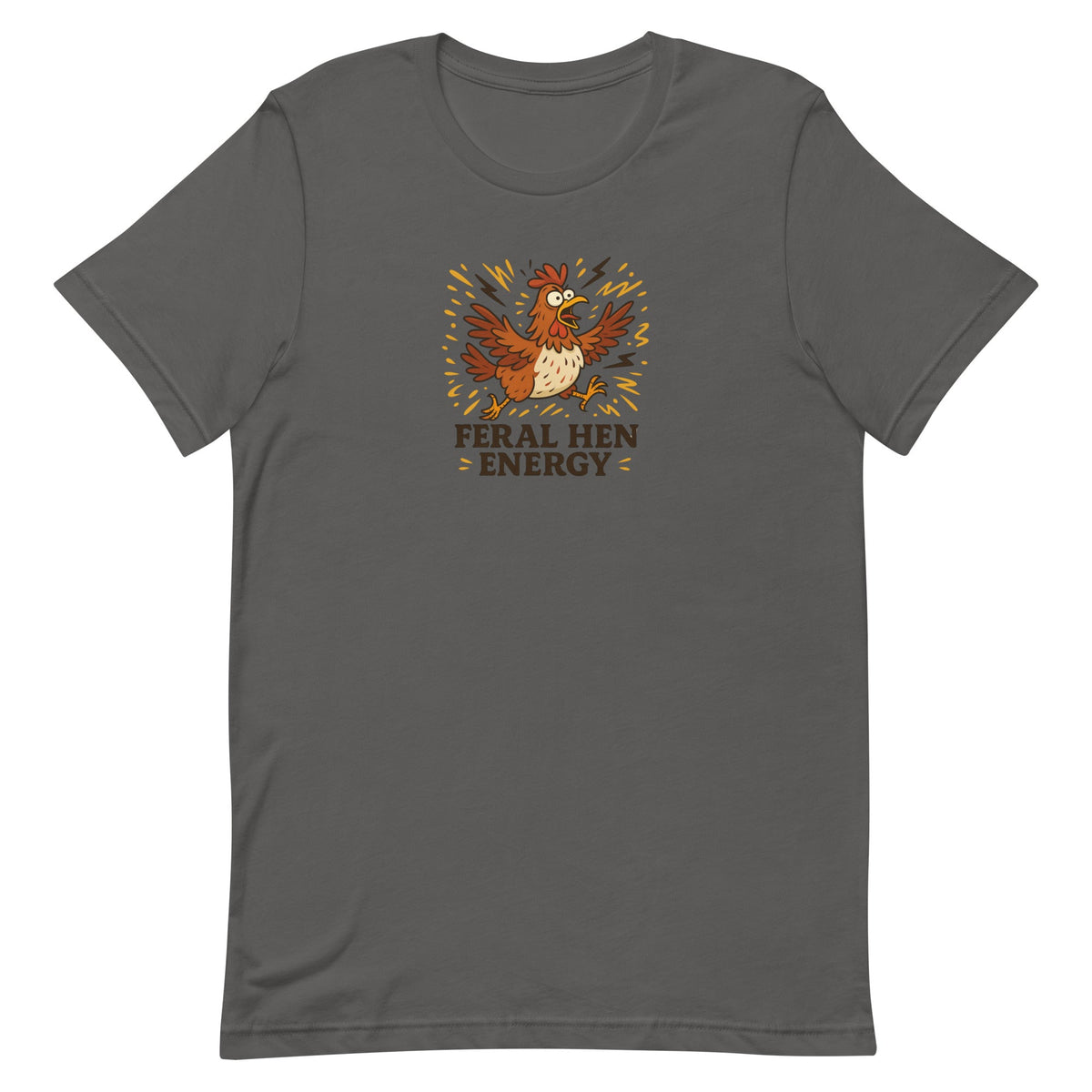 Feral Hen Energy Unisex T-Shirt - Cluck It All Farms