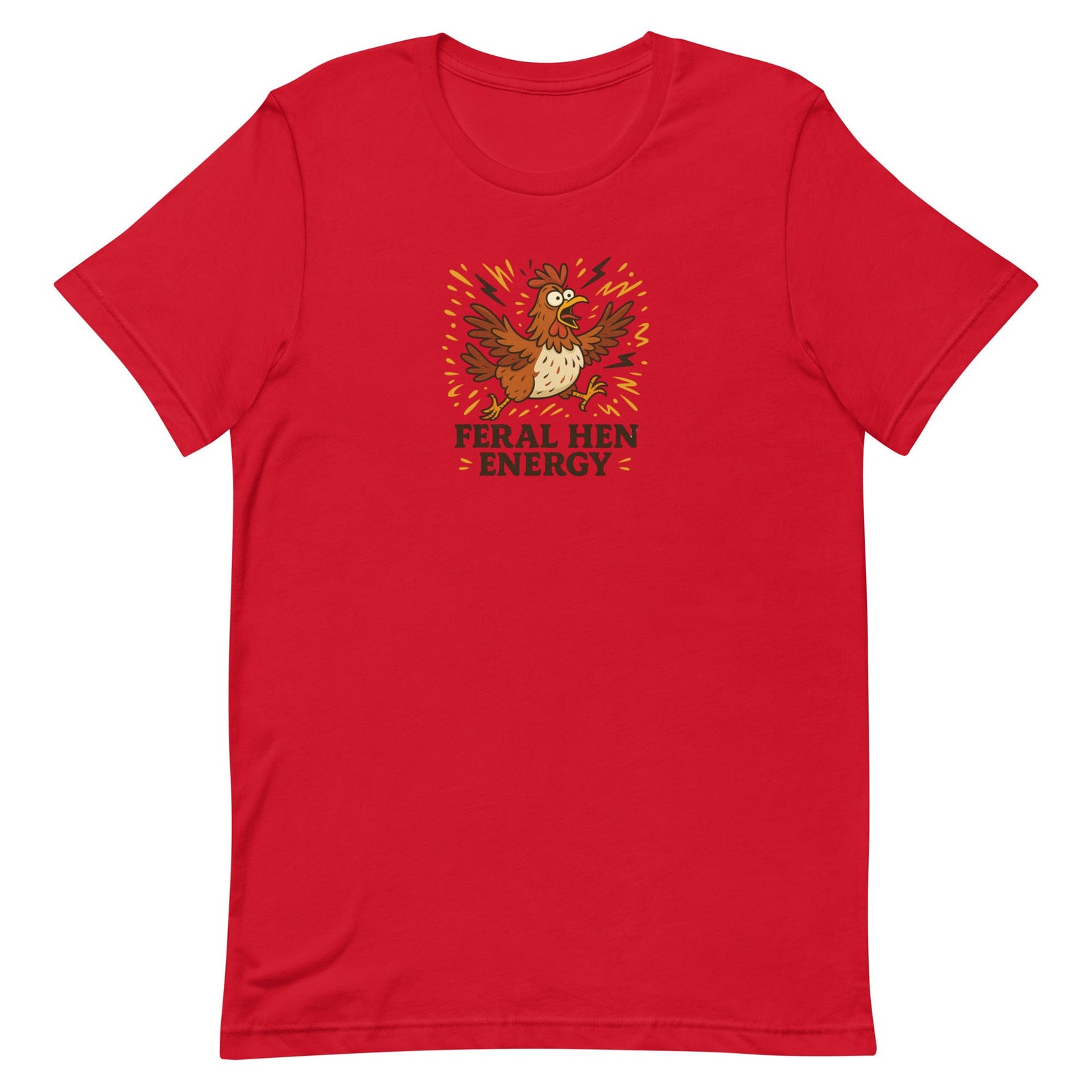 Feral Hen Energy Unisex T-Shirt - Cluck It All Farms