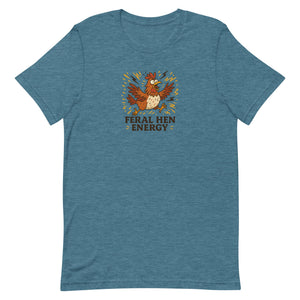 Feral Hen Energy Unisex T-Shirt - Cluck It All Farms