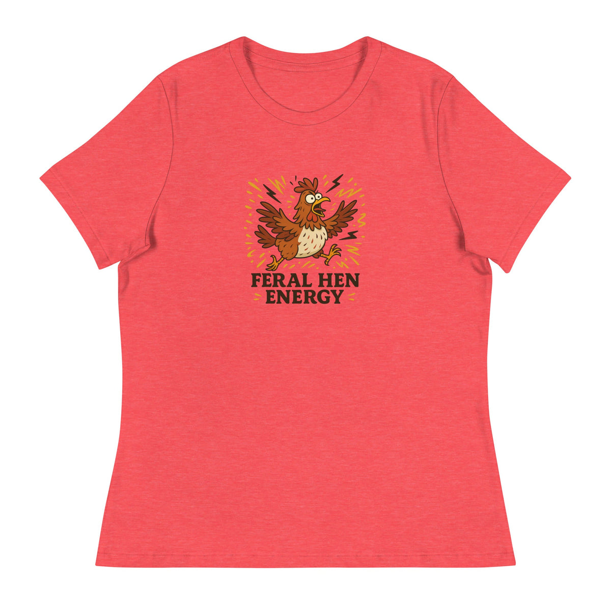 Feral Hen Energy Women&#39;s Relaxed T-Shirt - Cluck It All Farms