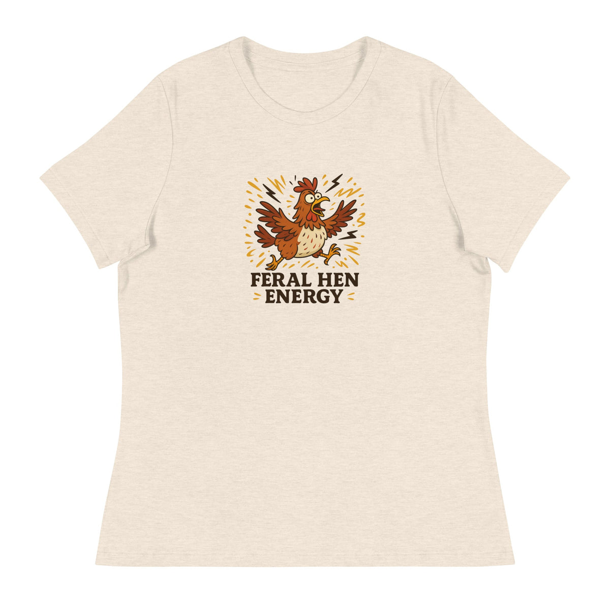 Feral Hen Energy Women&#39;s Relaxed T-Shirt - Cluck It All Farms