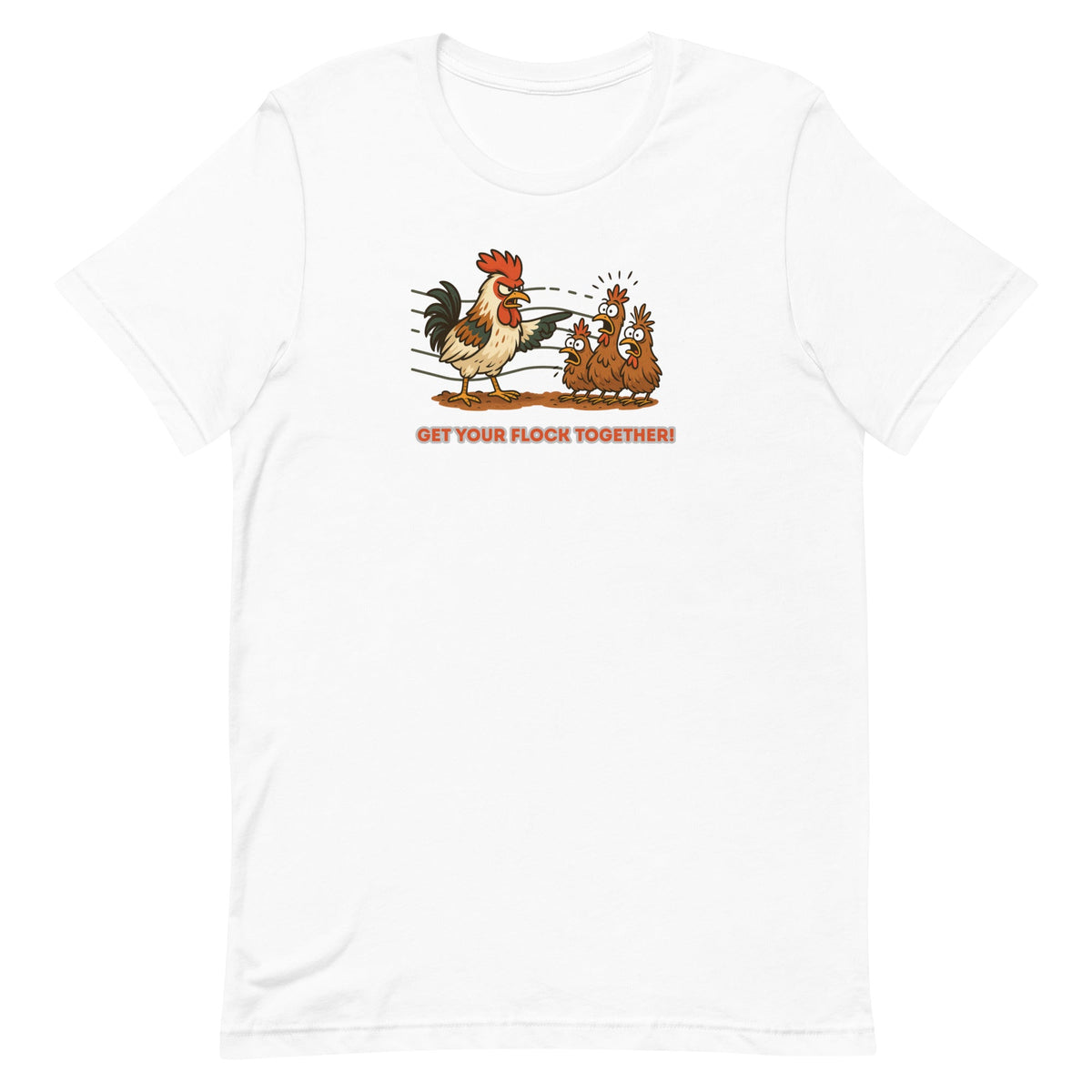 Get Your Flock Together Unisex T-Shirt - Cluck It All Farms