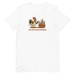 Get Your Flock Together Unisex T-Shirt - Cluck It All Farms