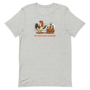 Get Your Flock Together Unisex T-Shirt - Cluck It All Farms