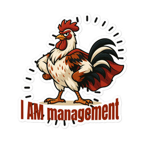 I Am Management Sticker - Cluck It All Farms