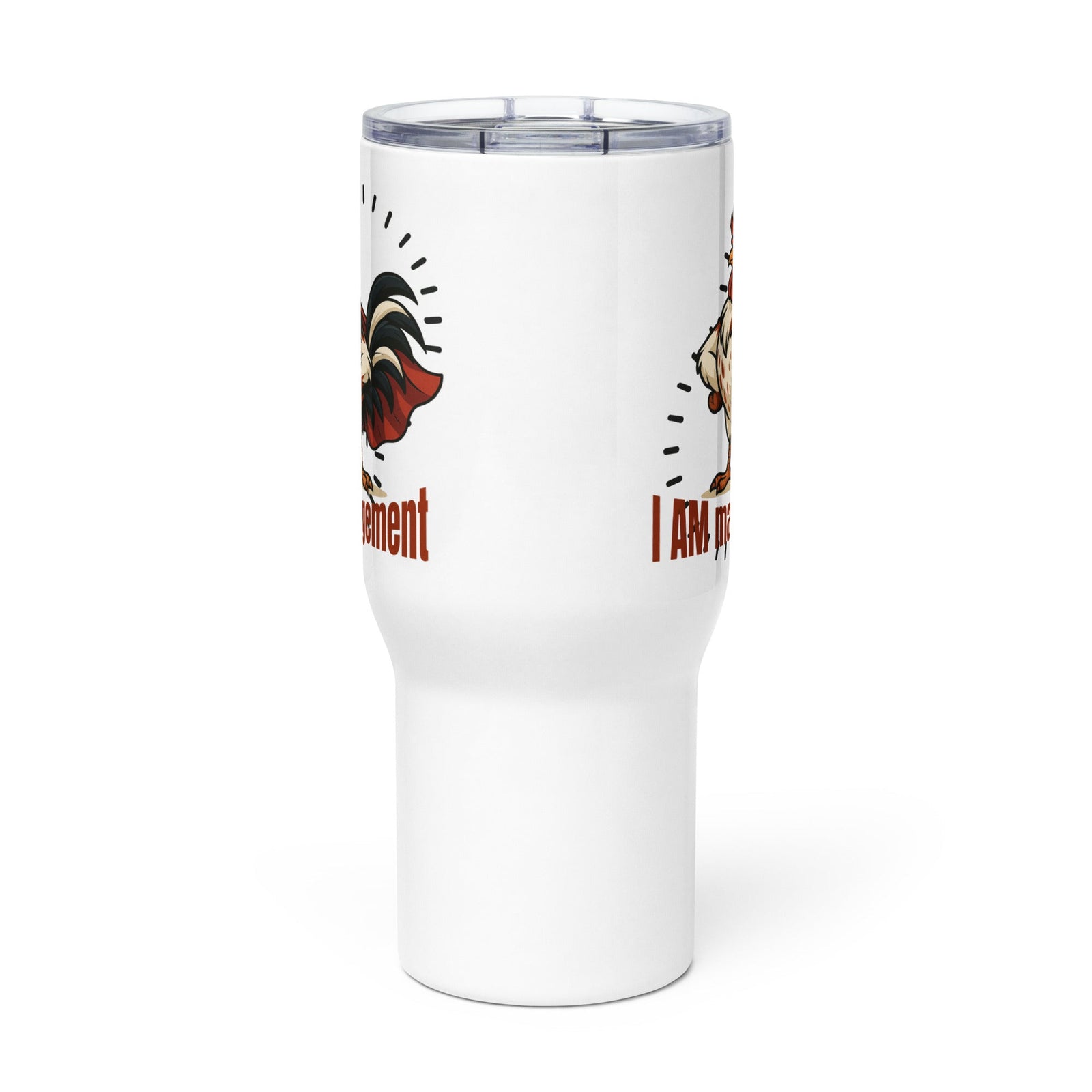 I Am Management Travel Mug with Handle - Cluck It All Farms