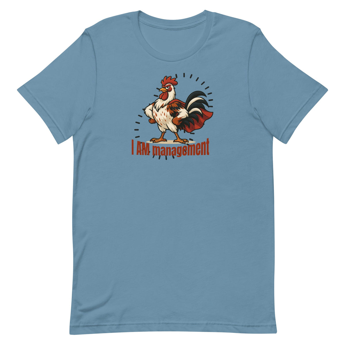 I Am Management Unisex T-Shirt - Cluck It All Farms