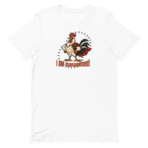 I Am Management Unisex T-Shirt - Cluck It All Farms