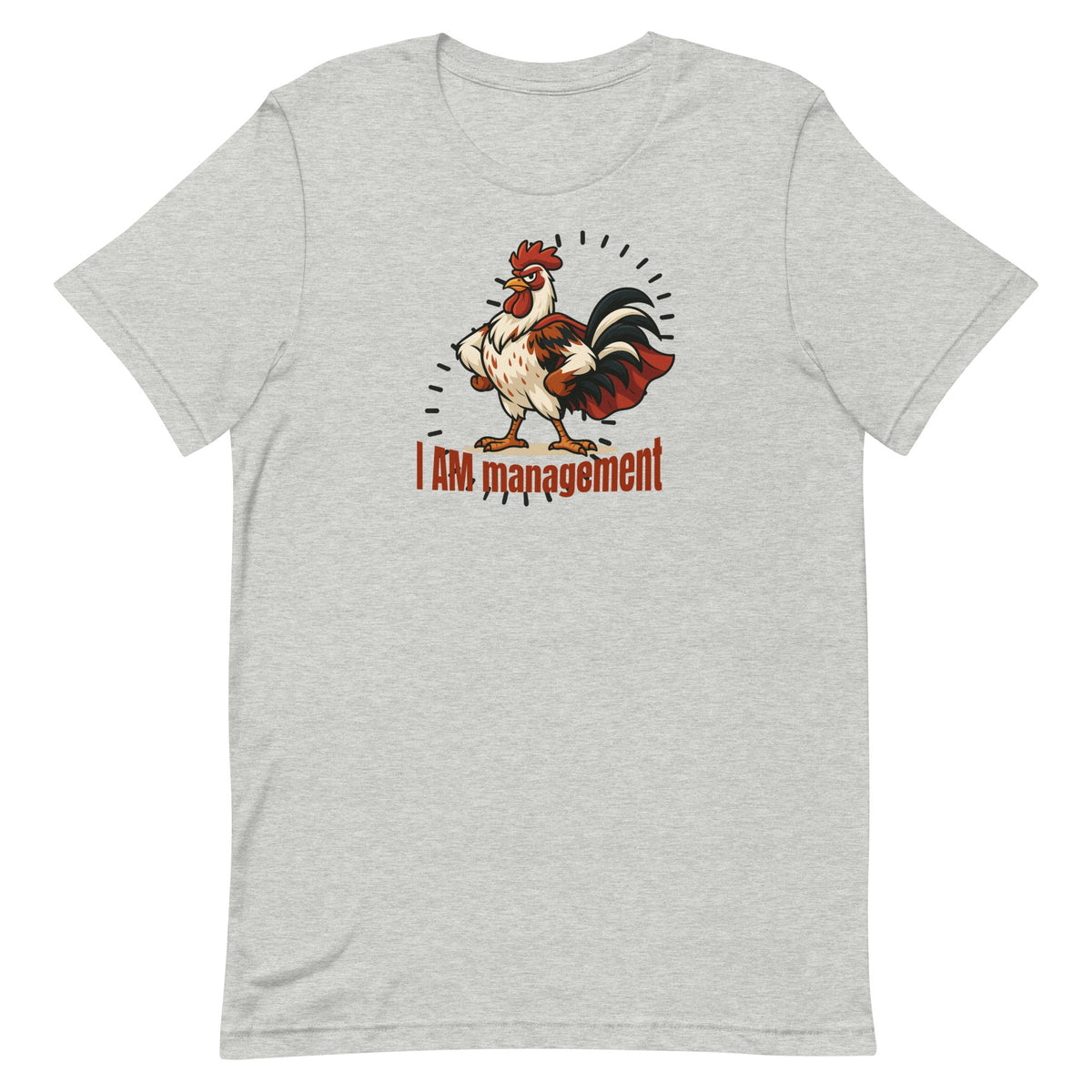I Am Management Unisex T-Shirt - Cluck It All Farms