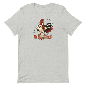 I Am Management Unisex T-Shirt - Cluck It All Farms
