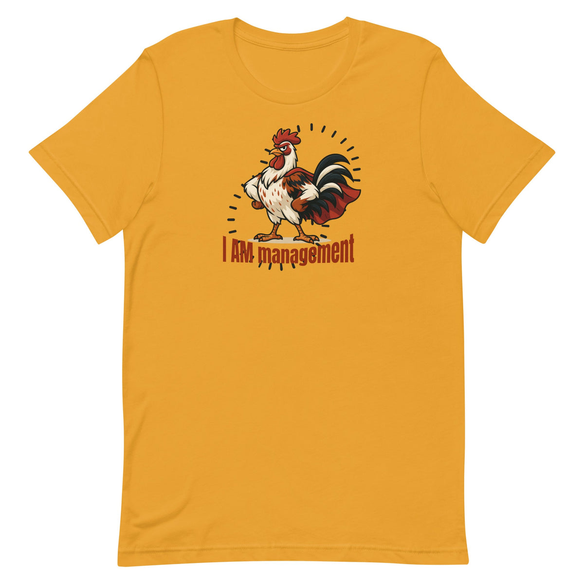 I Am Management Unisex T-Shirt - Cluck It All Farms