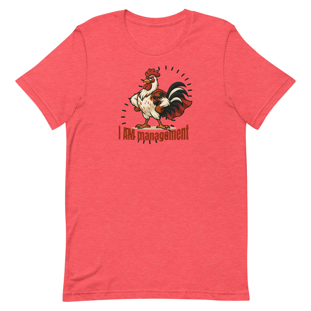 I Am Management Unisex T-Shirt - Cluck It All Farms