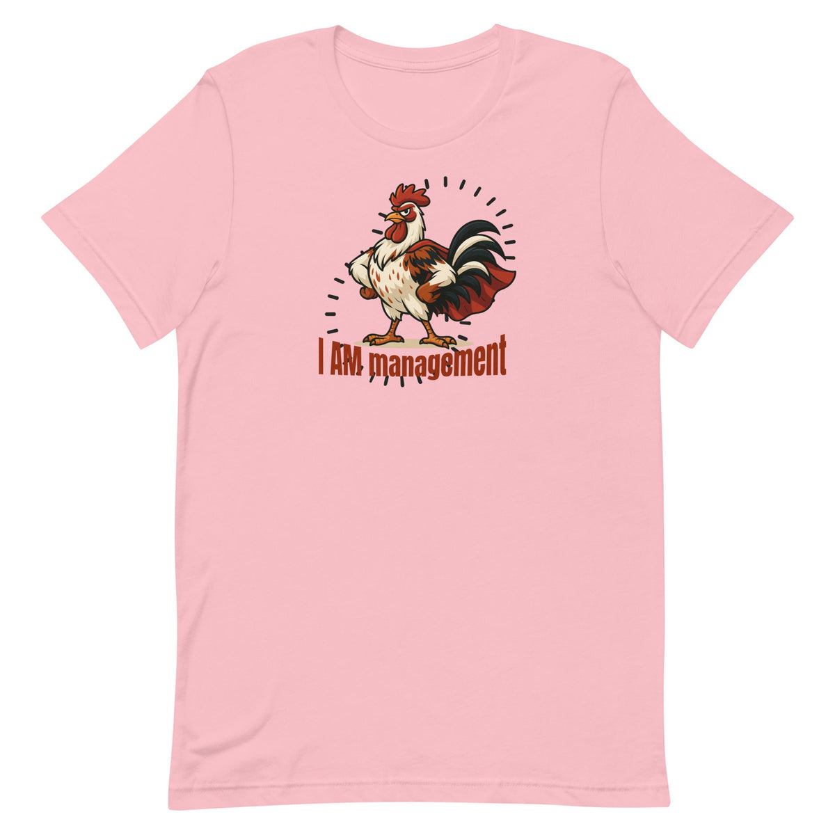 I Am Management Unisex T-Shirt - Cluck It All Farms