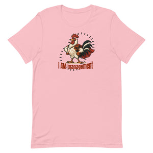 I Am Management Unisex T-Shirt - Cluck It All Farms