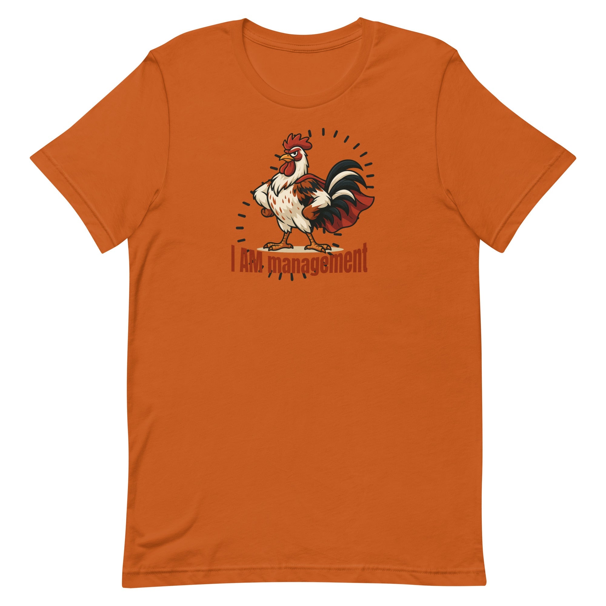 I Am Management Unisex T-Shirt - Cluck It All Farms