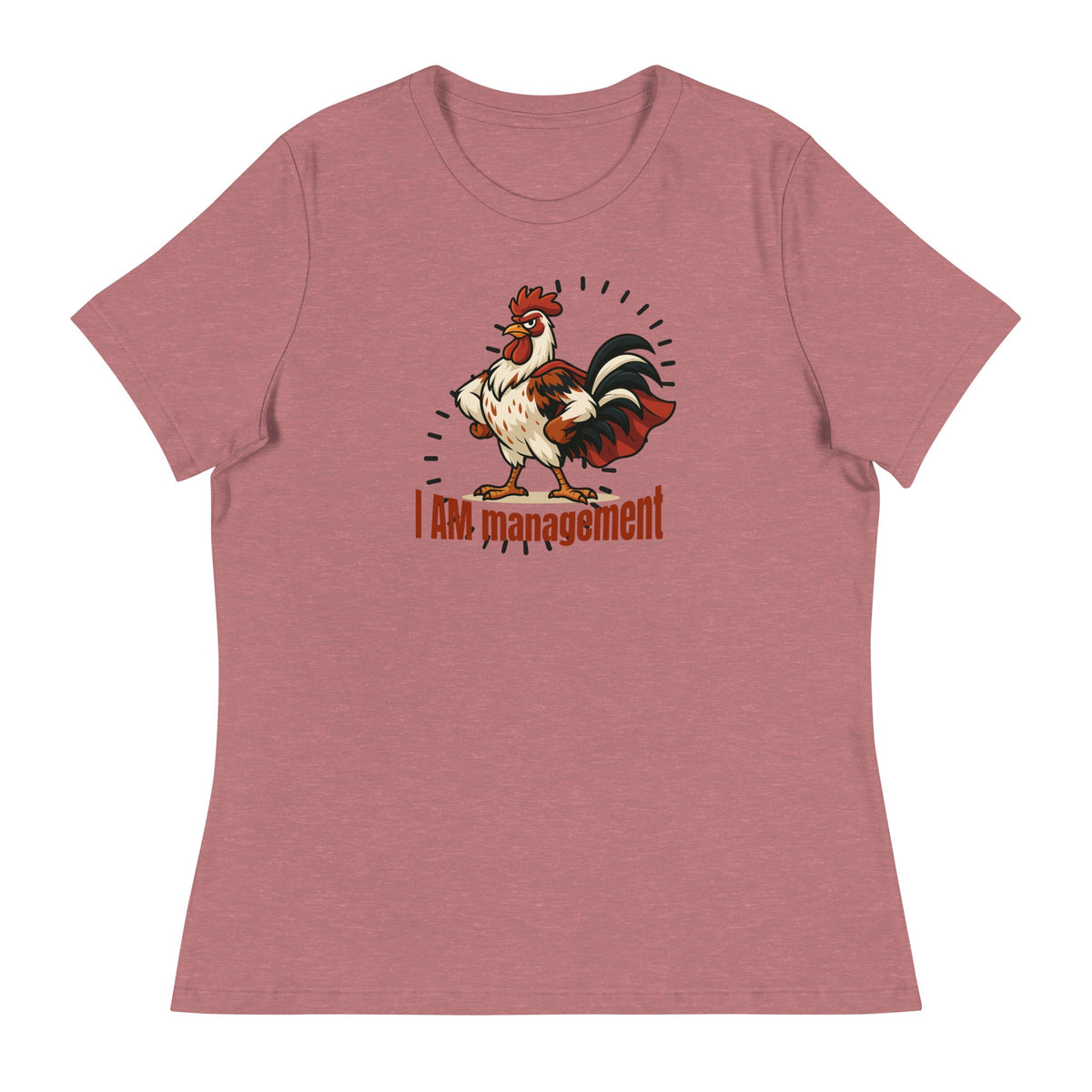 I Am Management Women's Relaxed T-Shirt - Cluck It All Farms