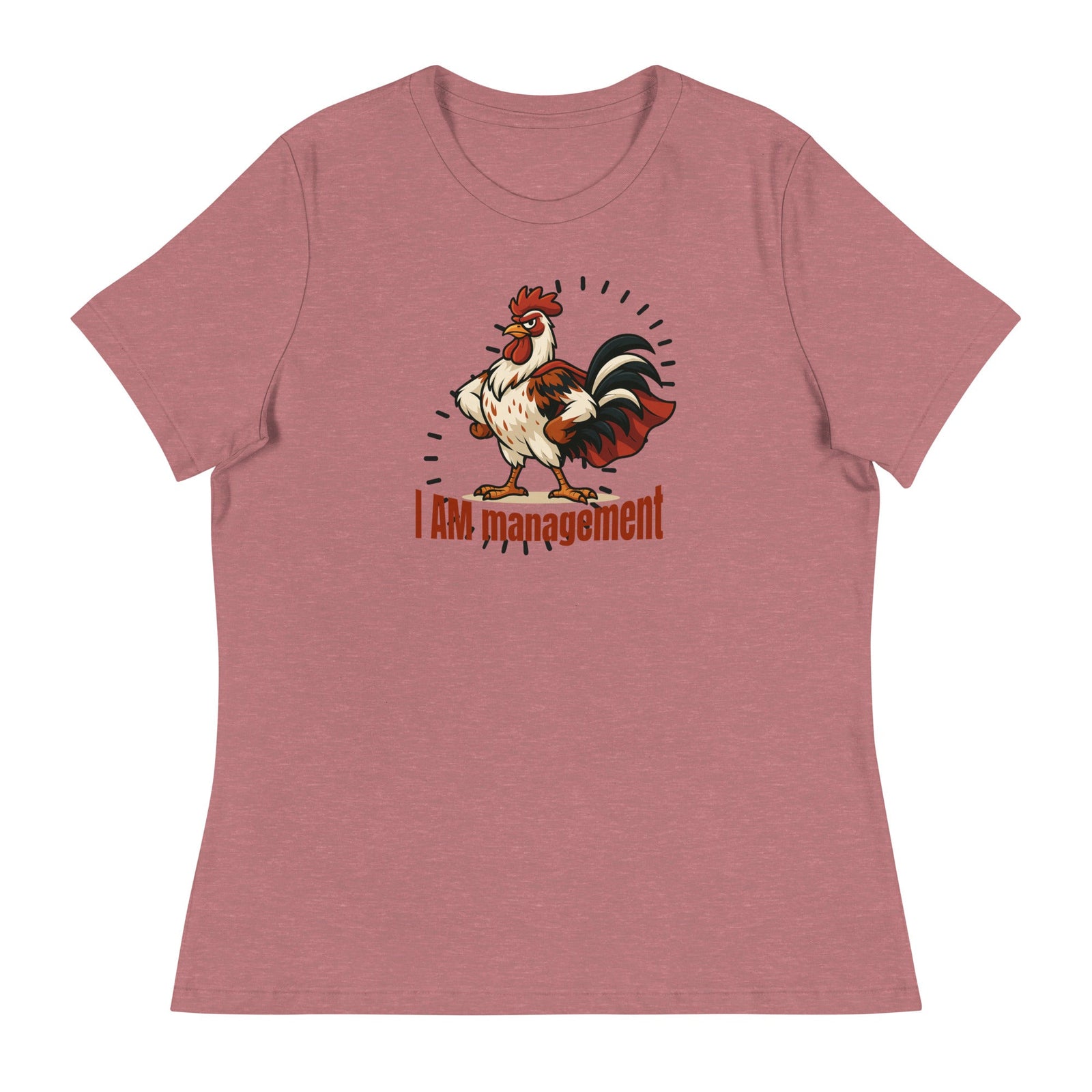I Am Management Women's Relaxed T-Shirt - Cluck It All Farms