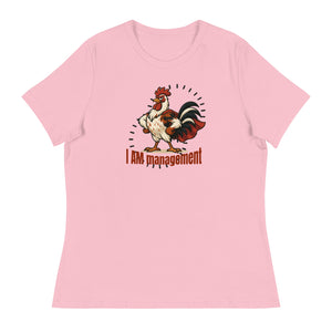 I Am Management Women's Relaxed T-Shirt - Cluck It All Farms