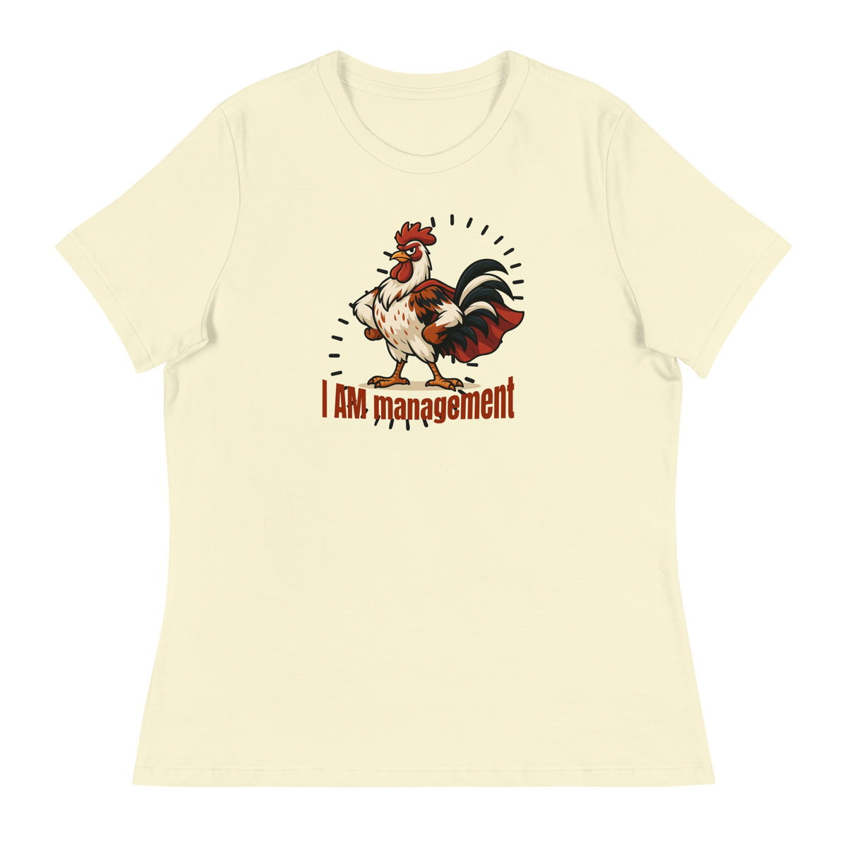 I Am Management Women's Relaxed T-Shirt - Cluck It All Farms