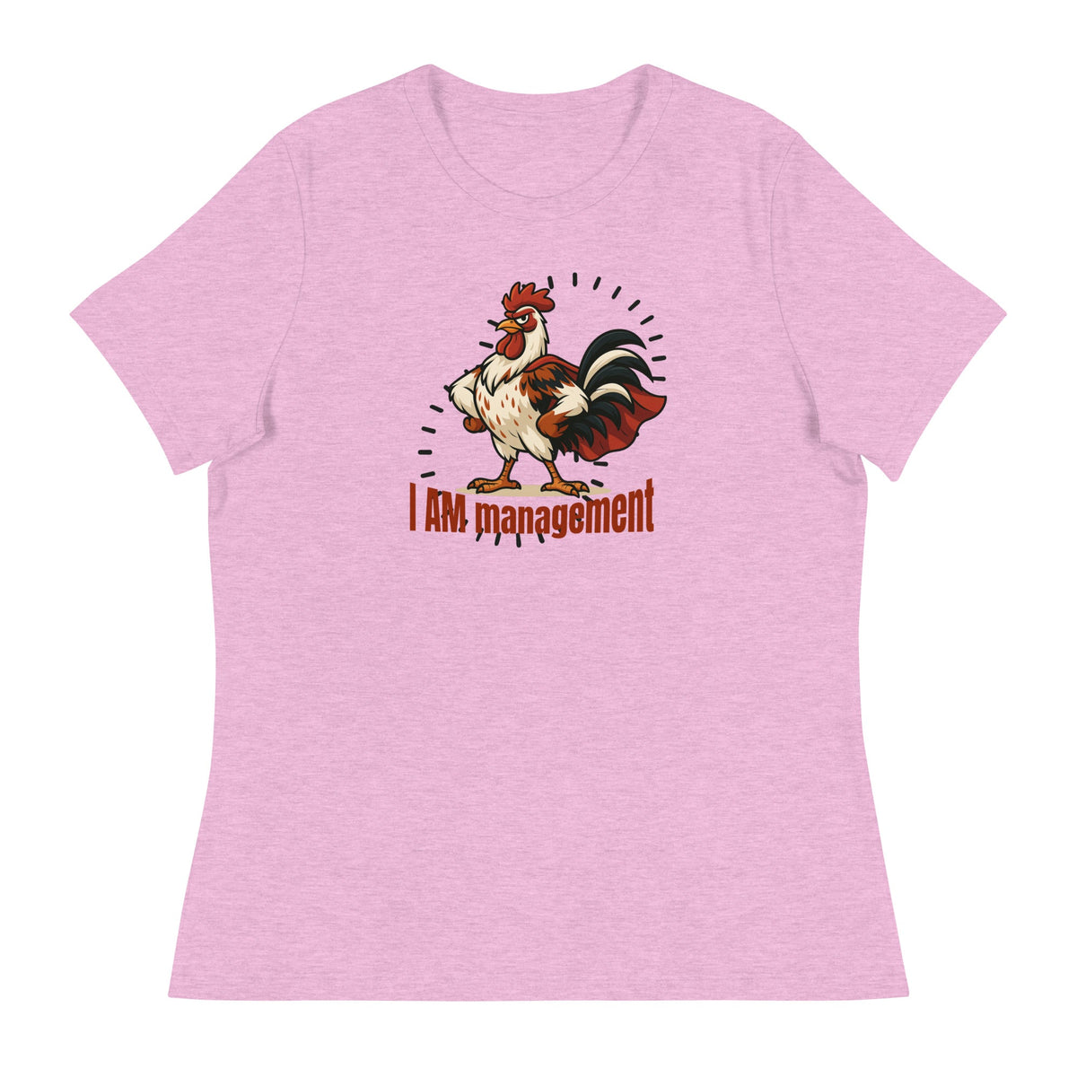 I Am Management Women's Relaxed T-Shirt - Cluck It All Farms
