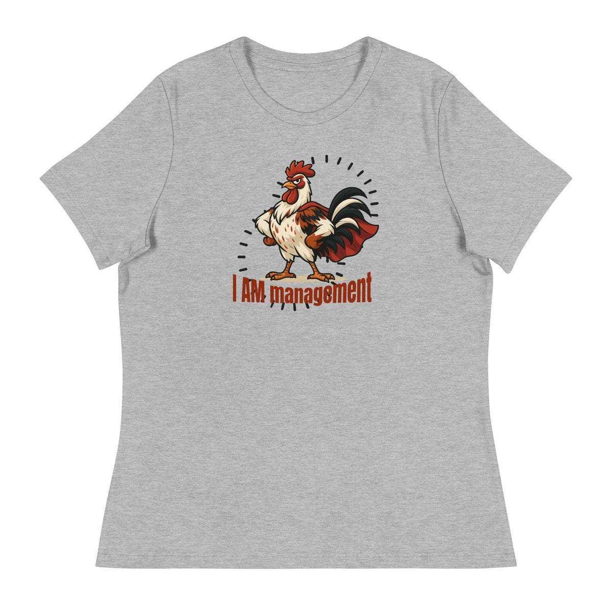 I Am Management Women's Relaxed T-Shirt - Cluck It All Farms