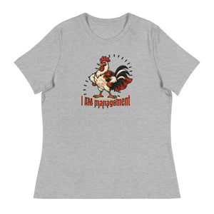 I Am Management Women's Relaxed T-Shirt - Cluck It All Farms
