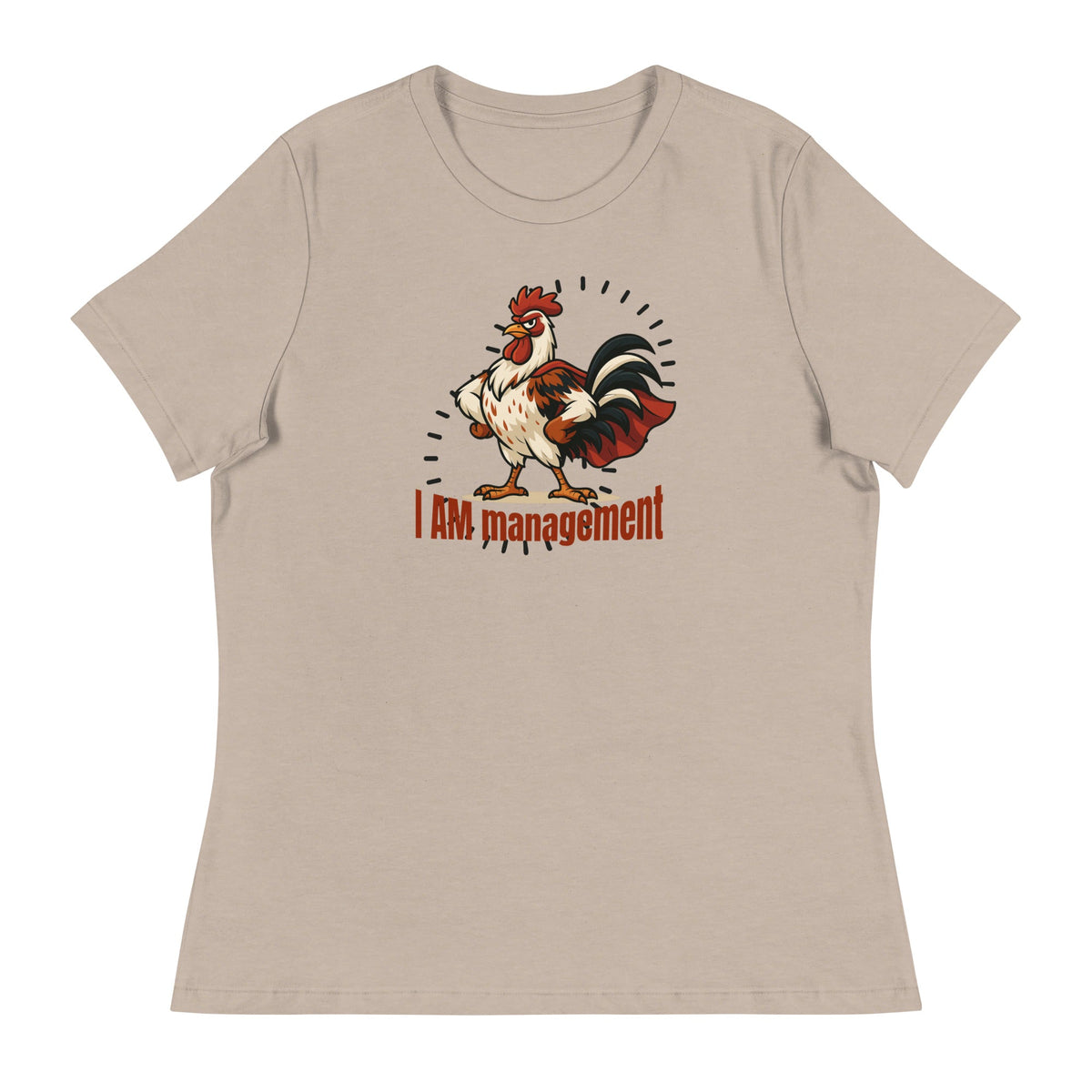 I Am Management Women's Relaxed T-Shirt - Cluck It All Farms