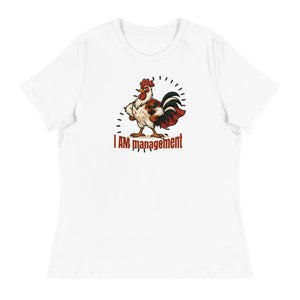 I Am Management Women's Relaxed T-Shirt - Cluck It All Farms