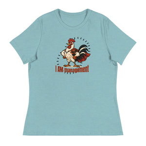 I Am Management Women's Relaxed T-Shirt - Cluck It All Farms