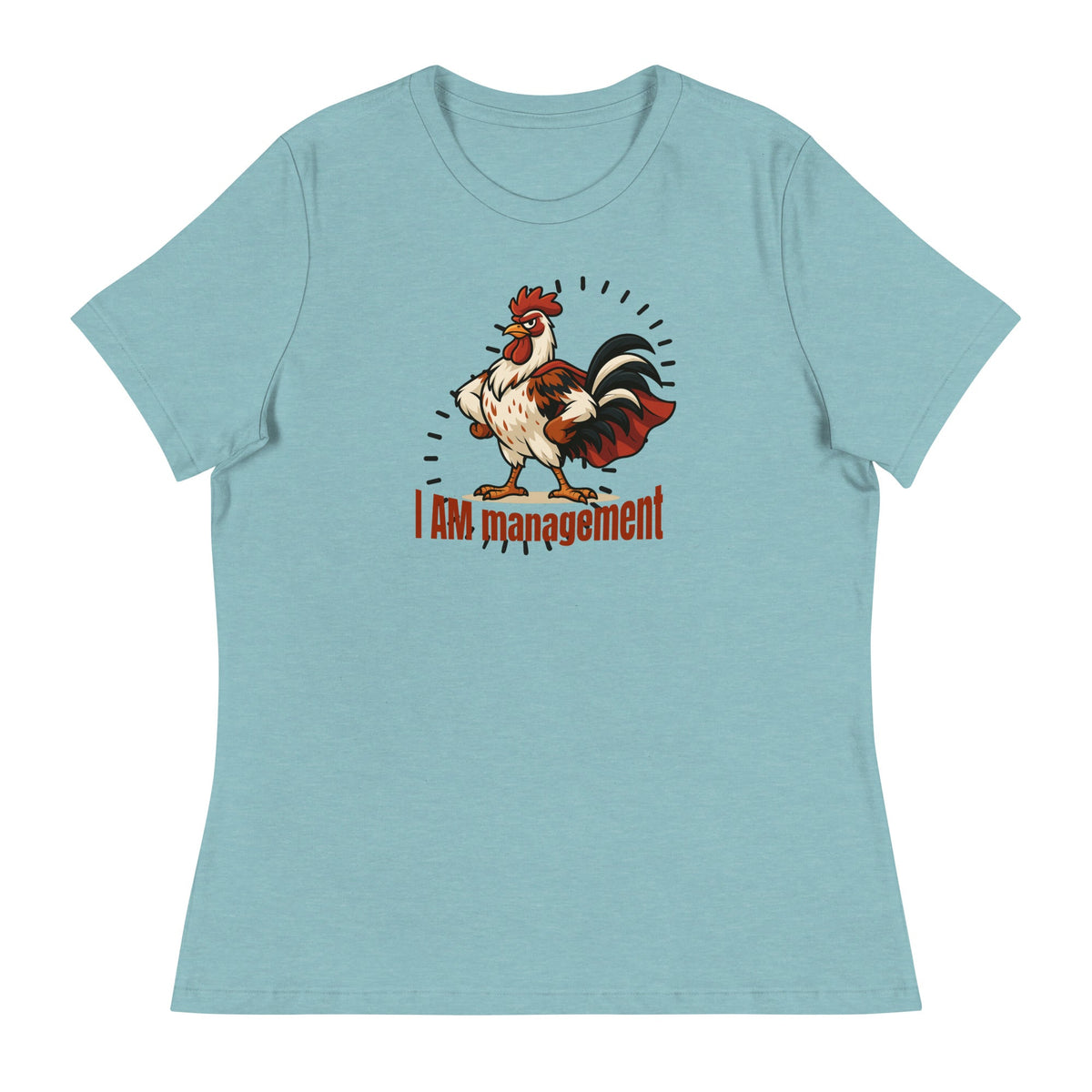 I Am Management Women&#39;s Relaxed T-Shirt - Cluck It All Farms
