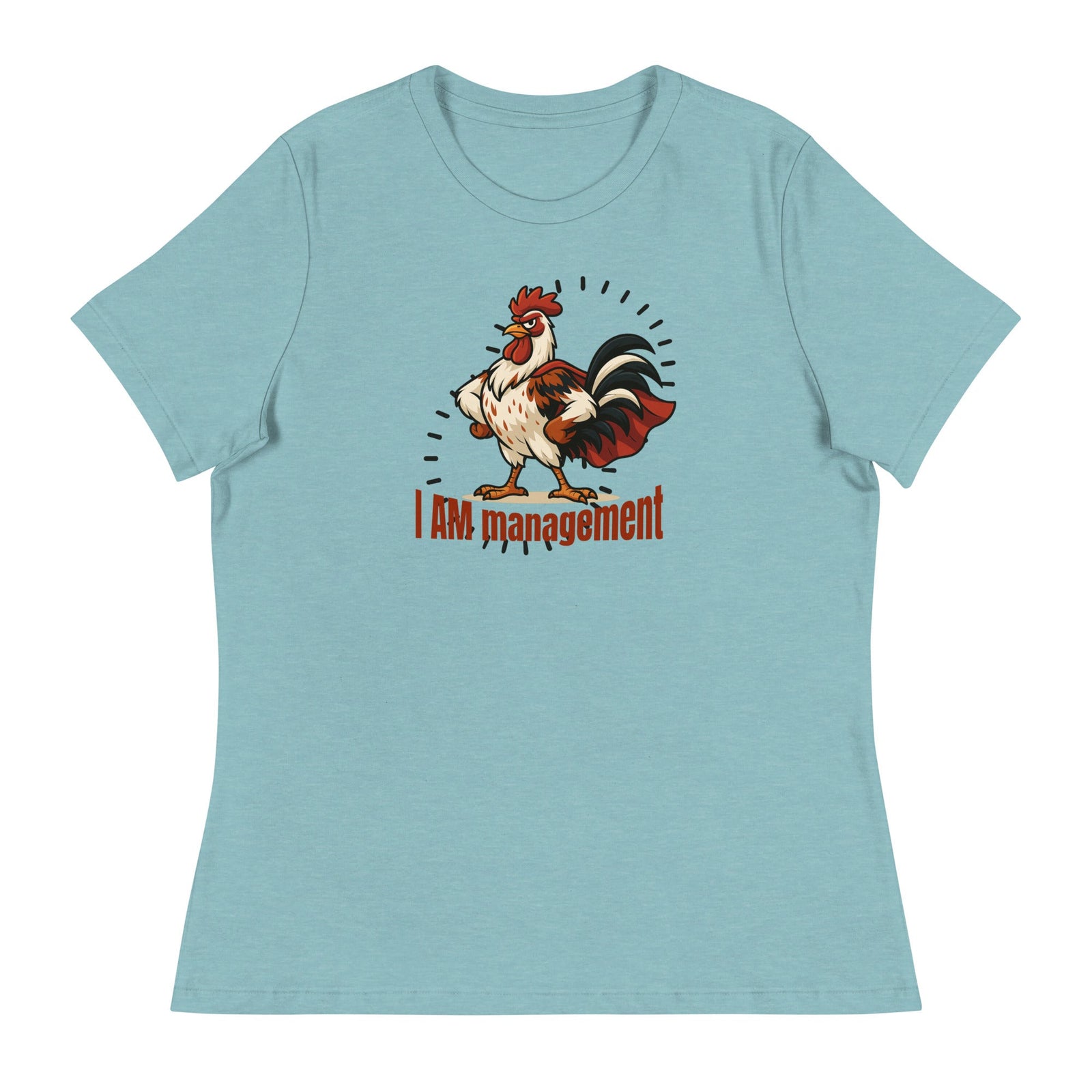 I Am Management Women's Relaxed T-Shirt - Cluck It All Farms