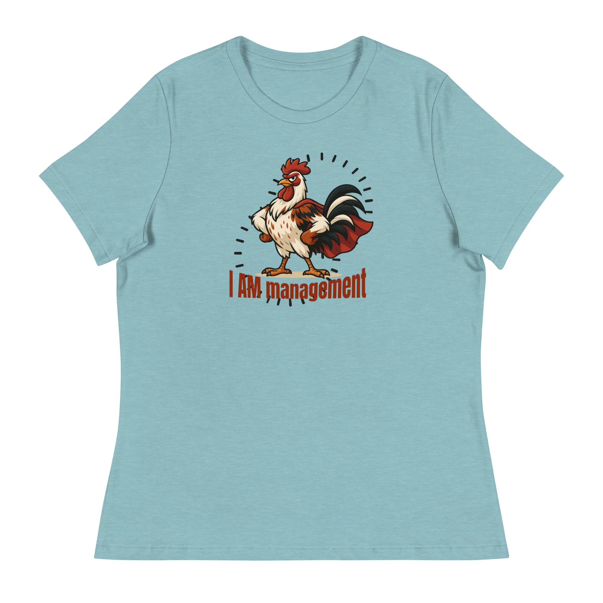 I Am Management Women's Relaxed T-Shirt - Cluck It All Farms