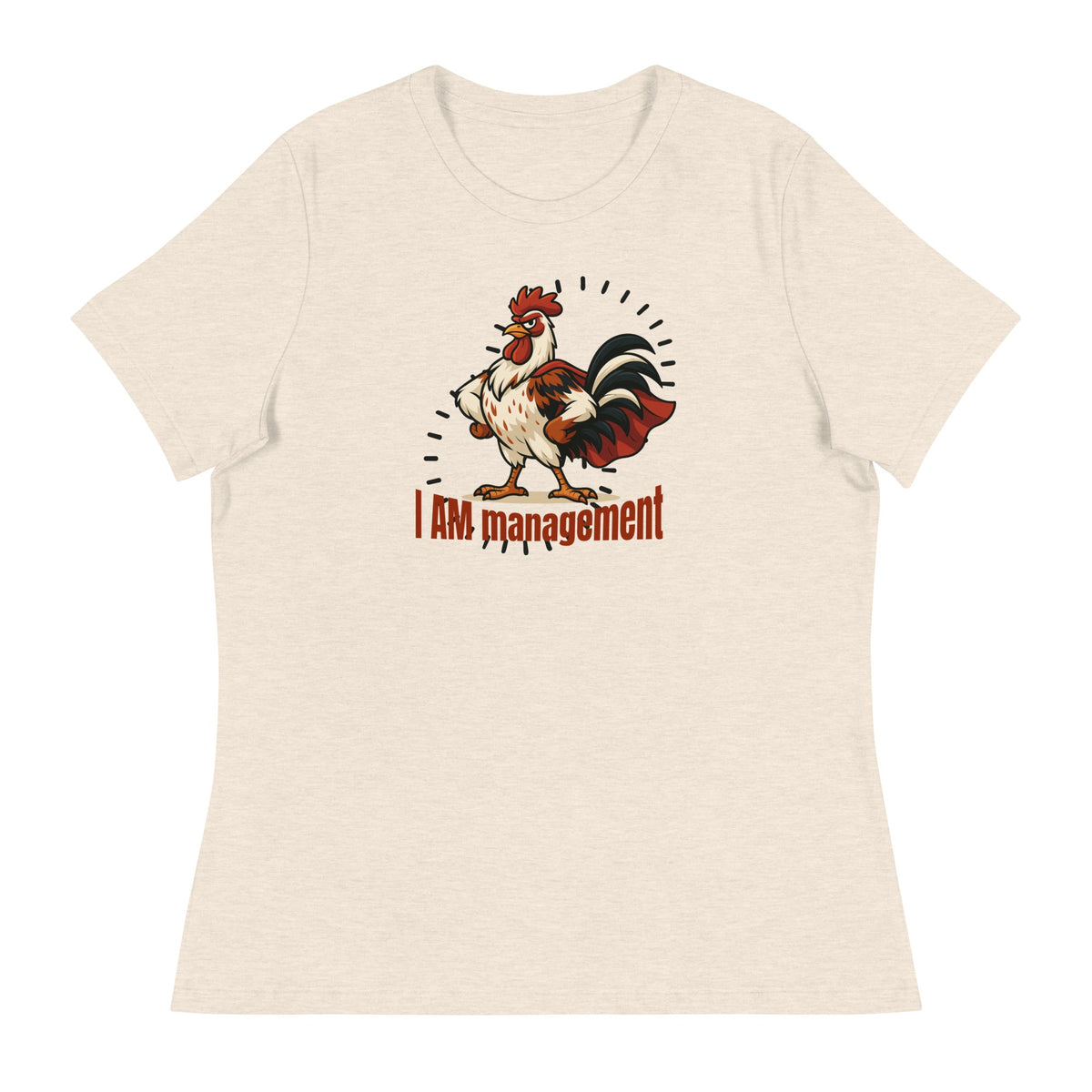 I Am Management Women's Relaxed T-Shirt - Cluck It All Farms