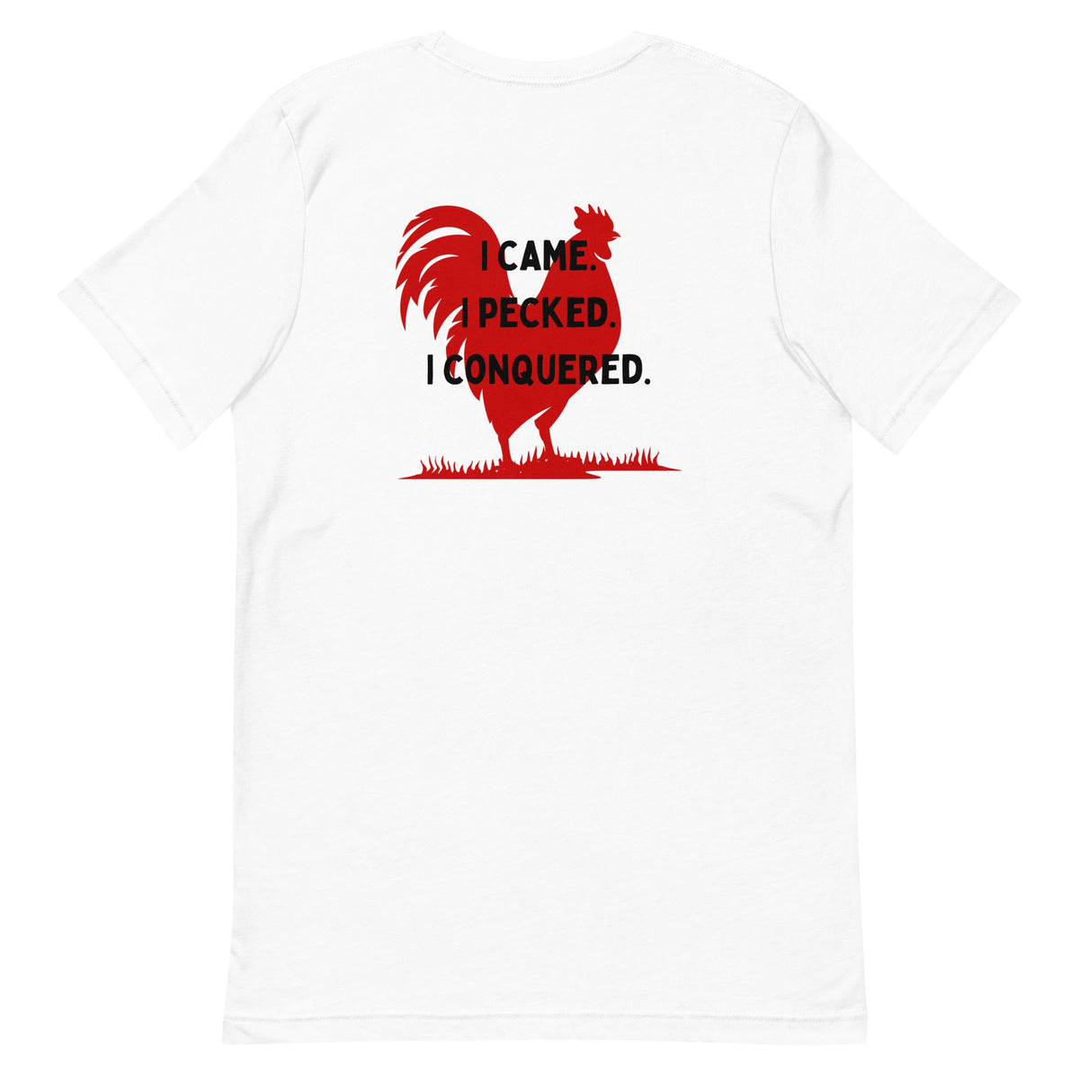 I Came, I Pecked BACK PRINT Unisex T-Shirt - Cluck It All Farms