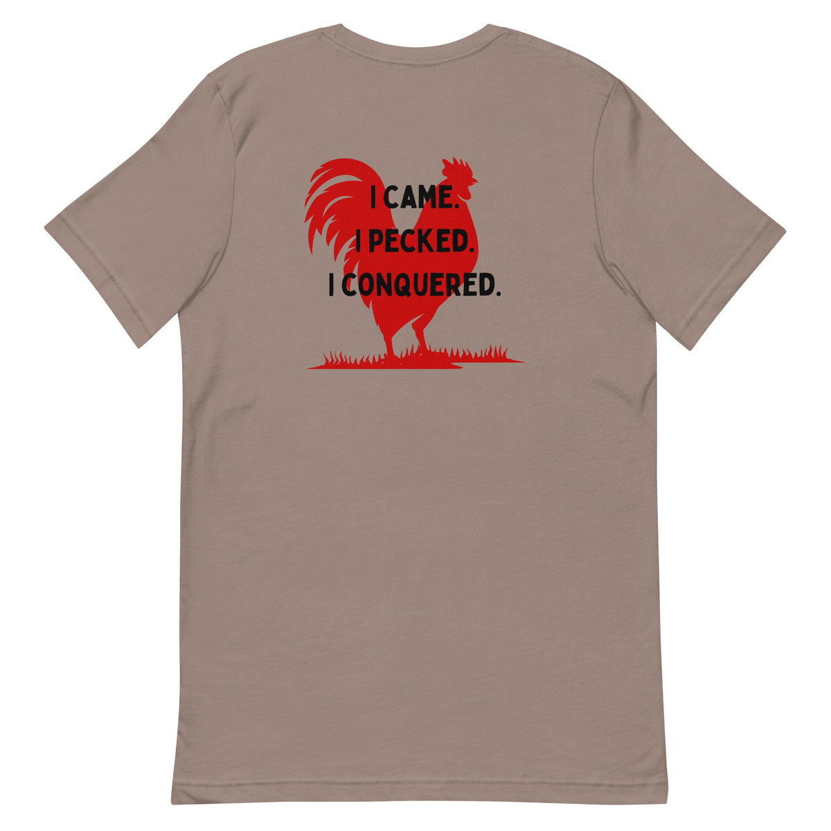 I Came, I Pecked BACK PRINT Unisex T-Shirt - Cluck It All Farms