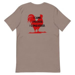 I Came, I Pecked BACK PRINT Unisex T-Shirt - Cluck It All Farms