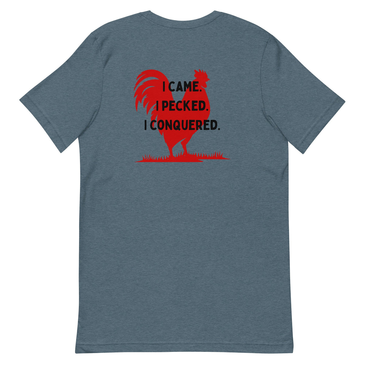 I Came, I Pecked BACK PRINT Unisex T-Shirt - Cluck It All Farms
