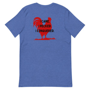 I Came, I Pecked BACK PRINT Unisex T-Shirt - Cluck It All Farms