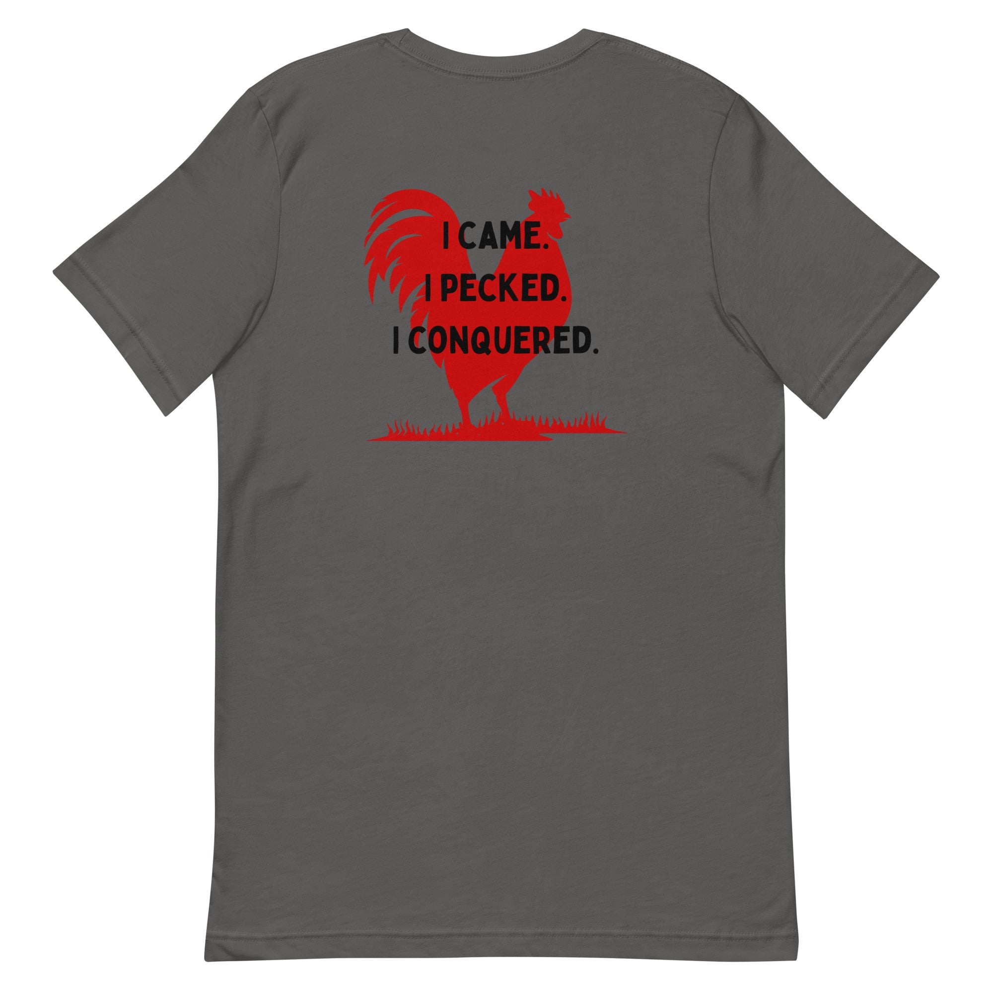 I Came, I Pecked BACK PRINT Unisex T-Shirt - Cluck It All Farms