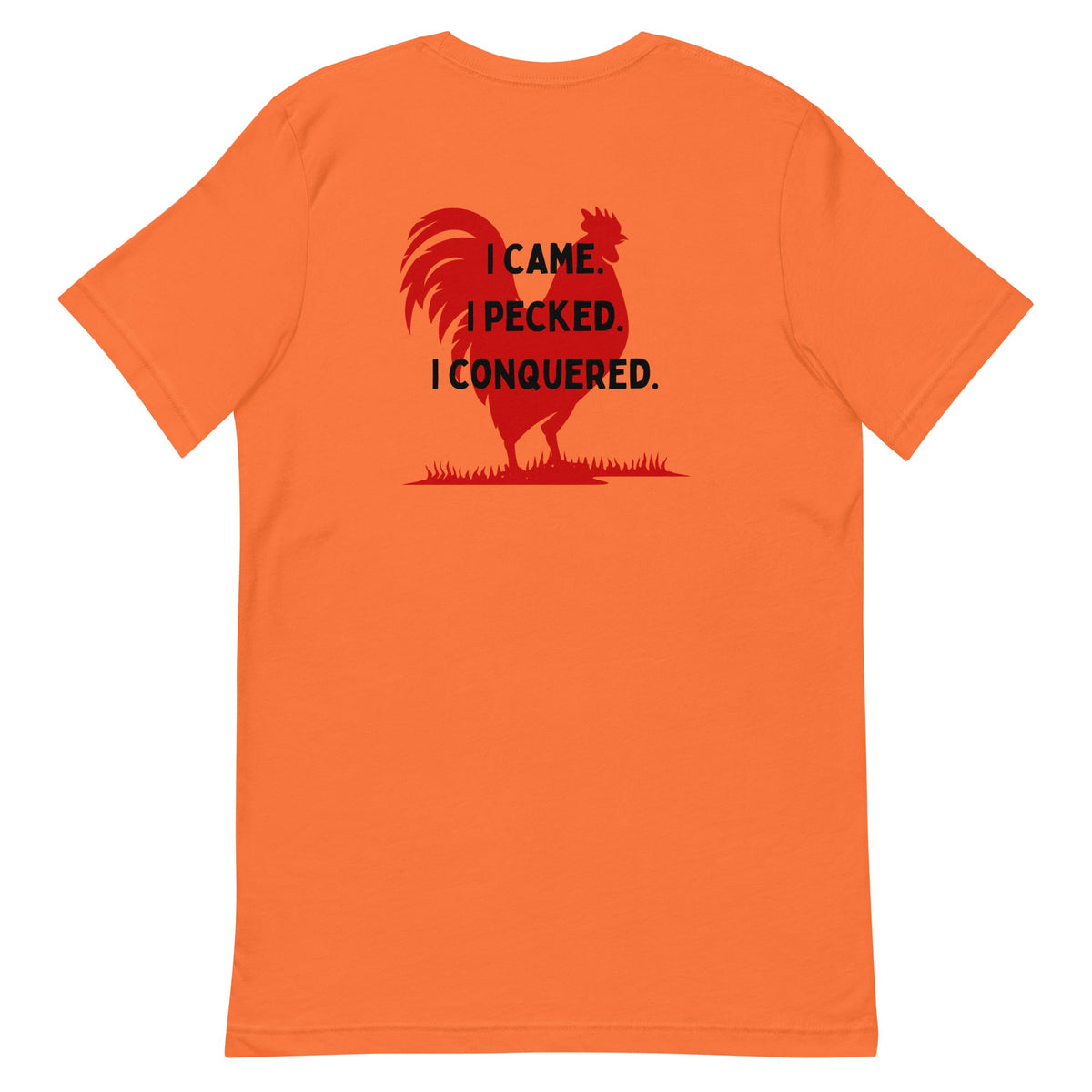 I Came, I Pecked BACK PRINT Unisex T-Shirt - Cluck It All Farms