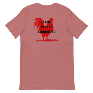 I Came, I Pecked BACK PRINT Unisex T-Shirt - Cluck It All Farms