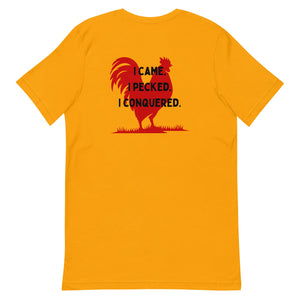 I Came, I Pecked BACK PRINT Unisex T-Shirt - Cluck It All Farms